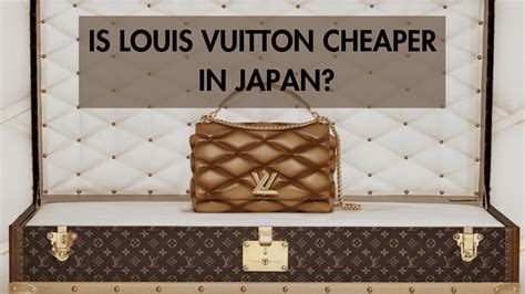 louis vuitton cheaper in japan.